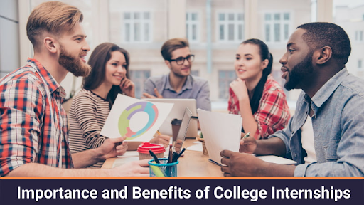 The Imperative Significance of College Internships: A Gateway to Professional Success